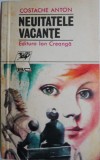 Neuitatele vacante &ndash; Costache Anton - Carte Copii, Povesti, Lectura usoara