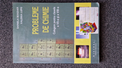 PROBLEME DE CHIMIE. CULEGERE CLASELE A VII-A SI A VIII-A Daniela Bogdan, Lupu foto