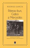Cumpara ieftin Rămas-bun, Gabo și Mercedes - Paperback - Rodrigo Garc&iacute;a - RAO