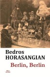 Berlin, Berlin &ndash; Bedros Horasangian - Roman