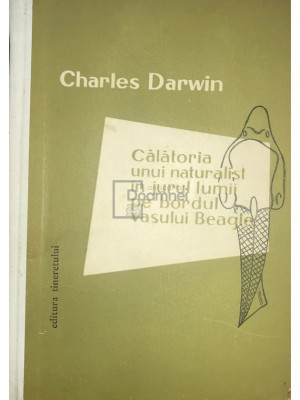 Charles Darwin - Călătoria unui naturalist &amp;icirc;n jurul lumii pe bordul vasului Beagle (editia 1959) foto