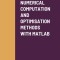 Numerical Computation and Optimisation Methods with MATLAB