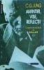 Carl Gustav Jung - Amintiri. Vise. Reflectii, Humanitas