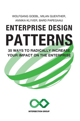 Enterprise Design Patterns: 35 Ways to Radically Increase Your Impact on the Enterprise foto