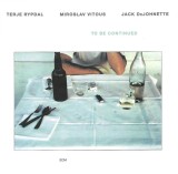 To Be Continued | Terje Rypdal, Miroslav Vitous, Jack DeJohnette