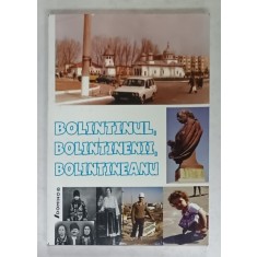 BOLINTINUL , BOLINTINENII , BOLINTINEANU , insemnari monografice coordonator CONSTANTIN CARBARAU , 2004