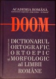 DOOM, DICTIONARUL ORTOGRAFIC, ORTOEPIC SI MORFOLOGIC AL LIMBII ROMANE-CRISTIANA ARANGHELOVICI, JANA BALACCI-276799