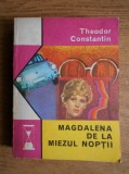 THEODOR CONSTANTIN - MAGDALENA DE LA MIEZUL NOPTII