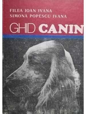Filea Ioan Ivana, Simona Popescu Ivana - Ghid canin (Editia: 1992) foto