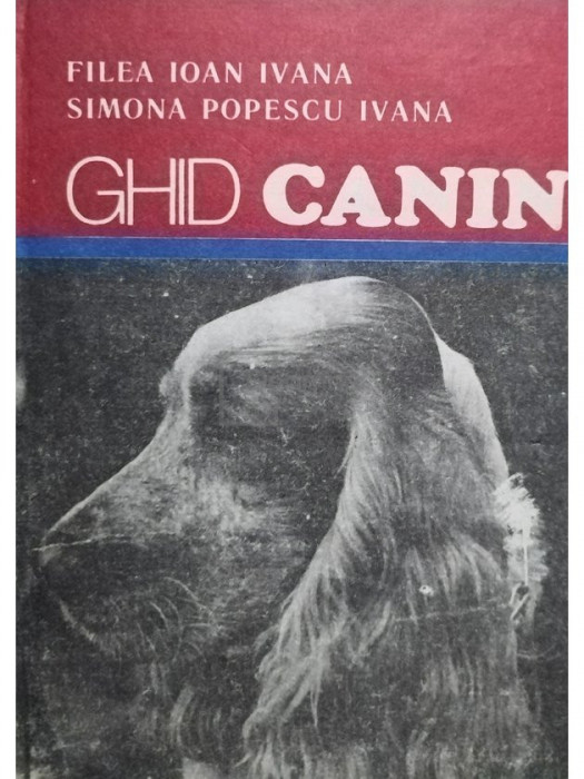 Filea Ioan Ivana, Simona Popescu Ivana - Ghid canin (editia 1992)