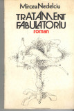 Tratament fabulatoriu Mircea Nedelciu Ed. Cartea Romaneasca 1986 brosata