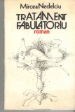 Tratament fabulatoriu Mircea Nedelciu Ed. Cartea Romaneasca 1986 brosata, Alta editura