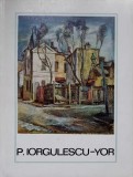 Petre Iorgulescu-Yor. Album Pictura, Cornel Radu Constantinescu, Meridiane 1969, Arta Romaneasca