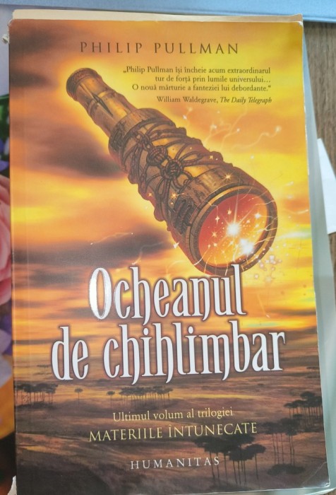 Trilogie: Volumul 3, Ocheanul de chihlimbar, Philip Pullman
