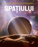 Enciclopedie Spatiu Cosmic - Extraordinara Enciclopedie a Spatiului, Carte de Claudia Martin, Fotografii de Calitate