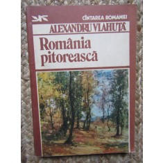 ROMANIA PITOREASCA - ALEXANDRU VLAHUTA
