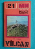 Muntii Vilcan &ndash; Colectia Muntii Nostri Nr 21 ( Contine harta )