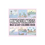 Mindfulness Bold and Easy Coloring Book