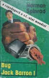 Bug Jack Barron! - Norman Spinrad - Adevarul Holding, 1993 - SF, Paperback, Romana, 334 pagini