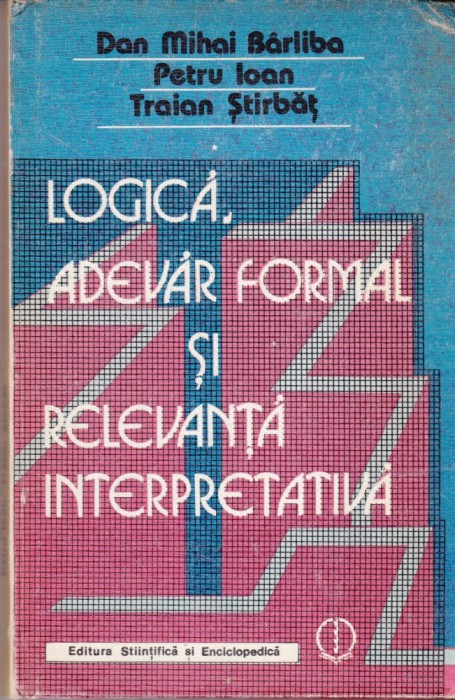 AS - DAN MIHAI BARLIBA - LOGICA, ADEVAR FORMAL SI RELEVANTA INTERPRETATIVA