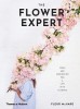 The Flower Expert: Ideas and Inspiration for a Life with Flowers