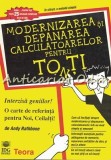 Modernizarea si Depanarea Calculatoarelor pt Toti - Andy Rathbone, Teora, 1996, 350 pagini, IT, Bucuresti