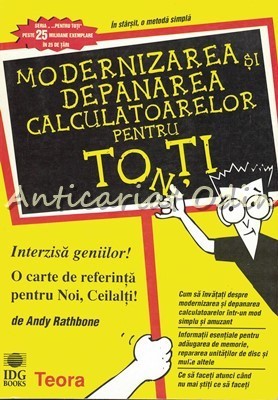 Modernizarea Si Depanarea Calculatoarelor Pentru Toti - Andy Rathbone foto