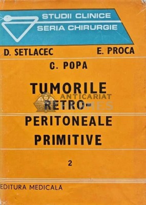 Tumorile retro-peritoneale primitive (volumul 2) - 1986 - Dan Setlacec (AJ43) foto