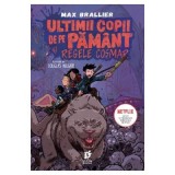 Ultimii copii de pe Pamant si Regele Cosmar - Max Brallier