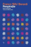 Respirație - Paperback brosat - Franco 'Bifo' Berardi - Universitatea Lucian Blaga Sibiu