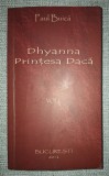 Paul Buica - Dhyanna, Printesa Daca vol. 1, Roman, Beletristica - stare buna