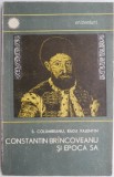 Constantin Brancoveanu si epoca sa &ndash; S. Columbeanu, Radu Valentin (coperta putin uzata)