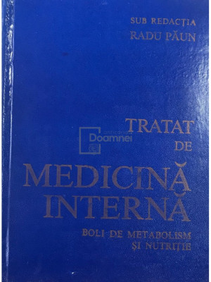 Radu Păun - Tratat de medicină internă - Boli de metabolism și nutriție (editia 1986) foto