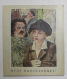 NEUE SACHLICHKEIT - AQUARELLE , ZEICHNUNGEN UND DRUCKGRAPHIK 1919 - 1933 , CATALOG DE EXPOZITIE , ANII &#039;90