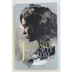 JURNALUL AUROREI SERAFIM de SIDONIA DRAGUSANU , 2018