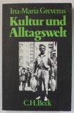 KULTUR UND ALLTAGSWELT ( CULTURA SI LUMEA DE ZI CU ZI ) von INA - MARIA GREVERUS , TEXT IN LIMBA GERMANA , 1978