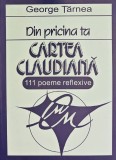 Din pricina ta. Cartea Claudiana (cu autograful autorului) - 1999 - George Tarnea (AY52)