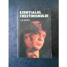 J. R. STOTT - ESENTIALUL CRESTINISMULUI