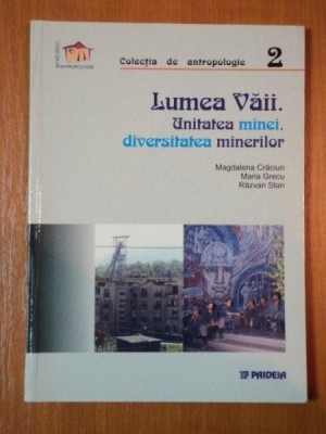 LUMEA VAII, UNITATEA MINEI, DIVERSITIATEA MINERILOR de MAGDALENA CRACIUN, MARIA GRECU, RAZVAN STAN foto