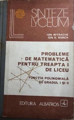 Probleme de matematica pentru treapta I de liceu Ion Mitrache, Ion G. Borca foto