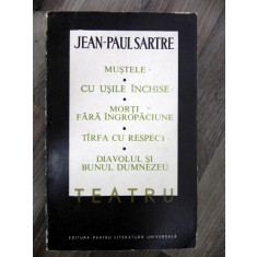 JEAN PAUL SARTRE-Teatru- Mustele Cu usile inchise Morti farta ingropaciune Tarfa cu respect Diavolul si Bunul Dumnezeu