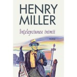 Intelepciunea inimii - Henry Miller