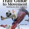 Trail Guide to Movement: Bulding the Body in Motion