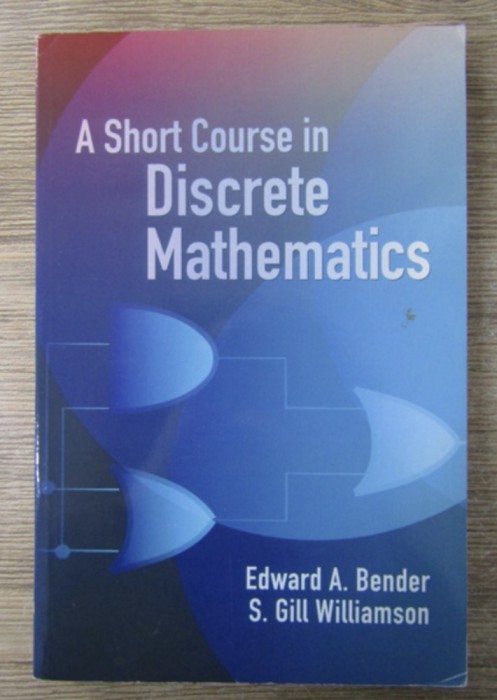 Edward A. Bender - A short course in discrete mathematics