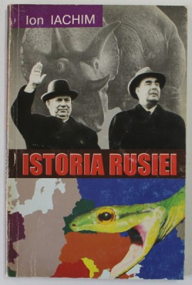 ISTORIA RUSIEI de ION IACHIM , 2006, PREZINTA SUBLINIERI SI INSEMNARI * foto