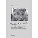 Fi&uacute;k &eacute;s ap&aacute;k - Kis magyar pszichogr&aacute;fia k&ouml;z&eacute;p(en)halad&oacute;knak, kieg&eacute;sz&iacute;tve n&eacute;h&aacute;ny &aacute;llambiztons&aacute;gi adal&eacute;kkal - Trencs&eacute;nyi Imre