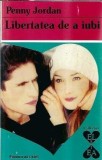 Libertatea de a iubi - Penny Jordan