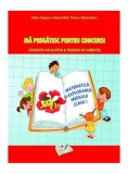 Matematică și explorarea mediului. Mă pregatesc pentru concurs ! Clasa I - Paperback brosat - Adina Grigore, Elena-Otilia Ț&icirc;roiu, Maria Raicu - Ars Li, Matematica