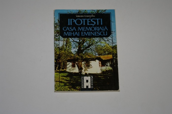Ipotesti Casa memoriala Mihai Eminescu - Valentin Cosereanu