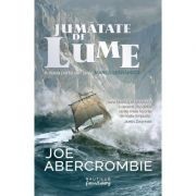 Joe Abercrombie - Jumătate de lume ( MAREA SFĂR&amp;Acirc;MATĂ, partea a II-a) foto